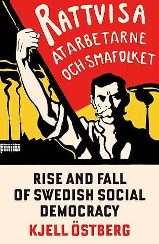The Rise and Fall of Swedish Social Democracy