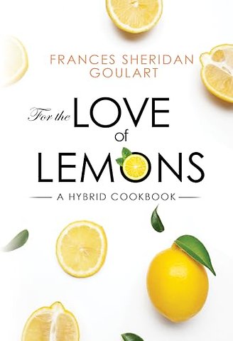 For the Love of Lemons: A Hybrid Cookbook