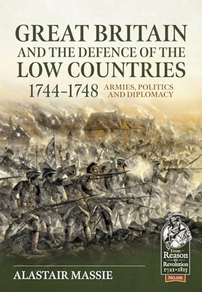 Great Britain and the Defence of the Low Countries, 1744-1748