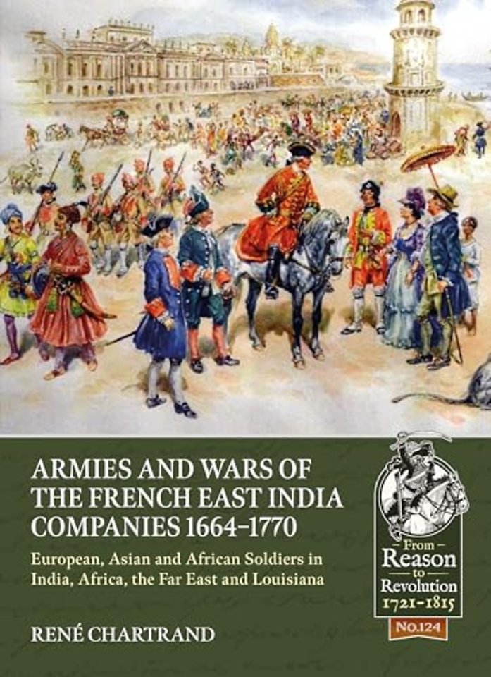 Armies and Wars of the French East India Companies 1664-1770