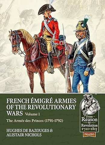 French Emigre Armies of the Revolutionary Wars Volume 1