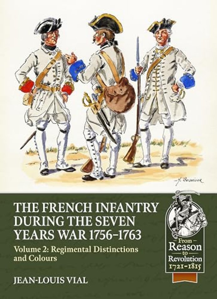 French Infantry during the Seven Years War 1756-1763 Volume 2 Regimental Distinctions and Colours