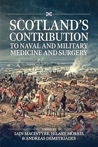 Scotland’s contribution to Naval and Military Medicine and Surgery