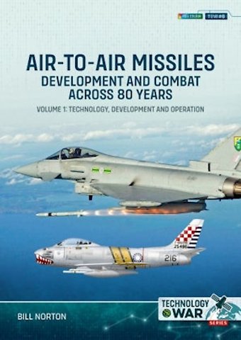 Air-To-Air Missiles, Development and Combat Across 80 Years Volume 1: