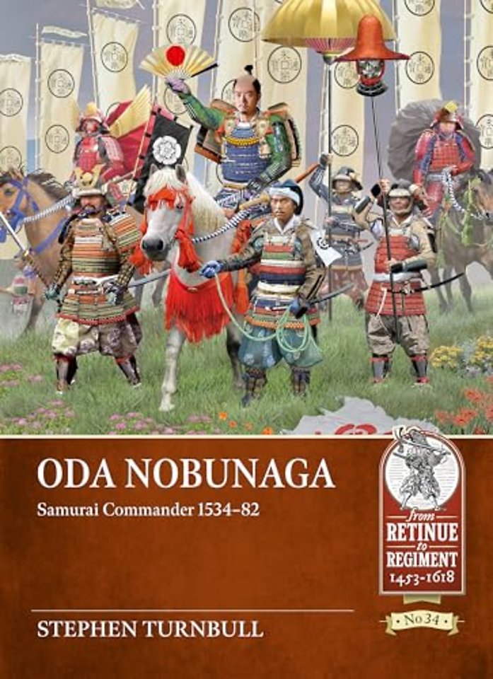 Oda Nobunaga: Samurai Commander 1534-82