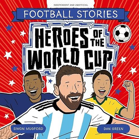 Football Stories: Heroes of the World Cup