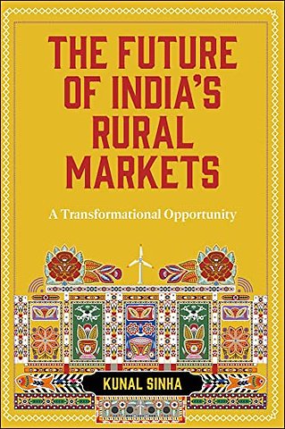 The Future of India′s Rural Markets – A Transformational Opportunity