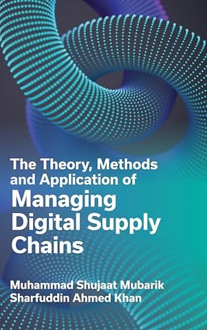 The Theory, Methods and Application of Managing Digital Supply Chains