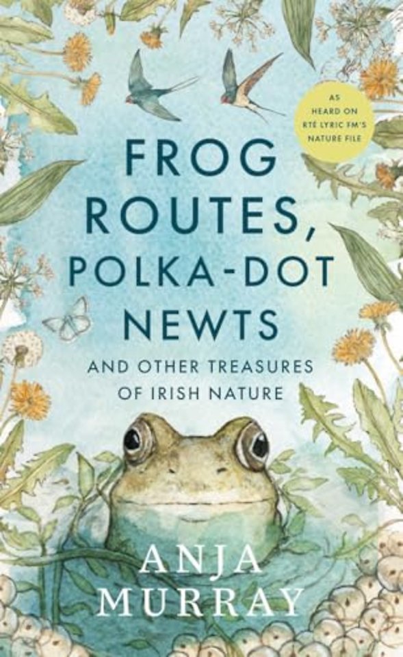 Frog Routes, Polka-Dot Newts and Other Treasures of Irish Nature