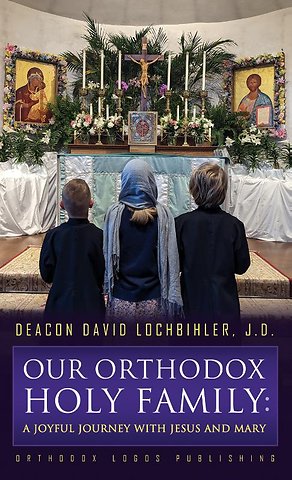 Our Orthodox Holy Family: A Joyful Journey with Jesus and Mary