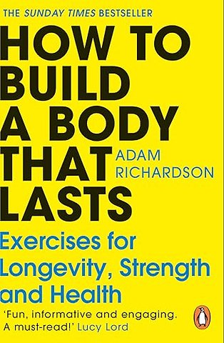How To Build a Body That Lasts