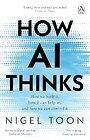 How AI Thinks How AI Thinks