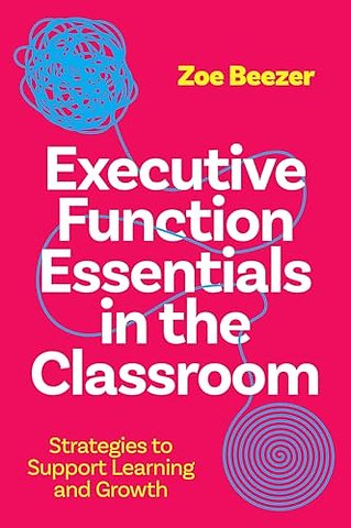Executive Function Essentials in the Classroom