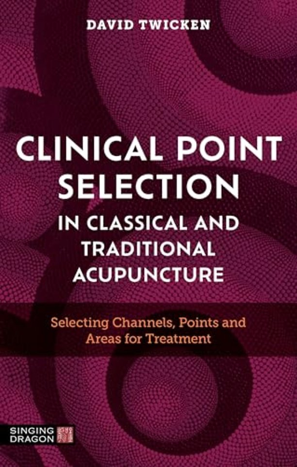 Clinical Point Selection in Classical and Traditional Acupuncture