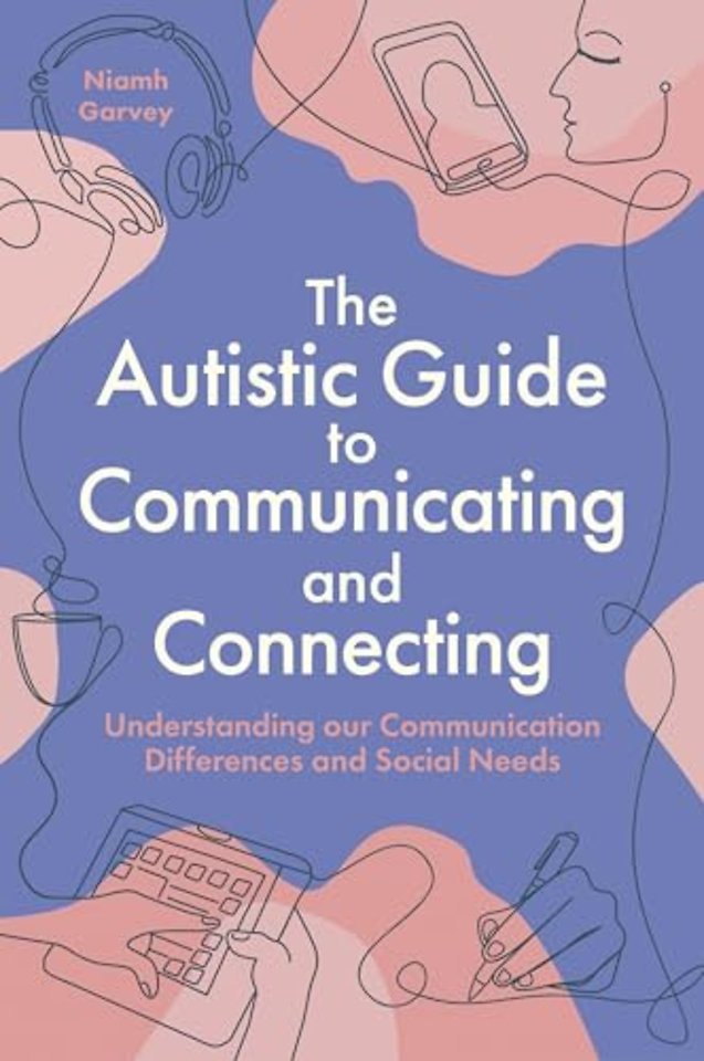 The Autistic Guide to Communicating and Connecting