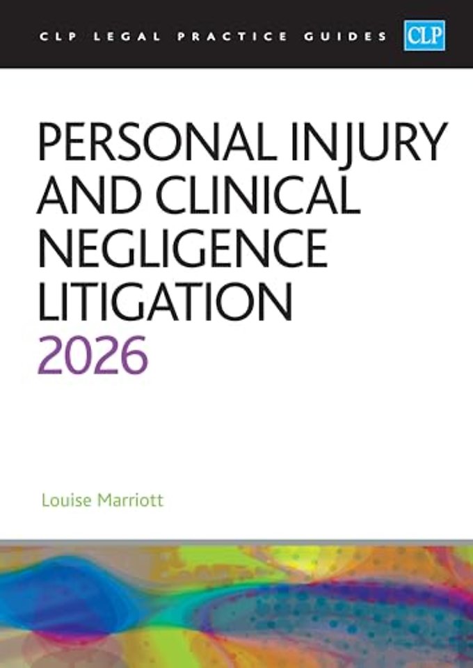 Personal Injury and Clinical Negligence Litigation 2026