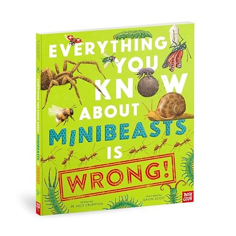 Everything You Know About Minibeasts is Wrong!