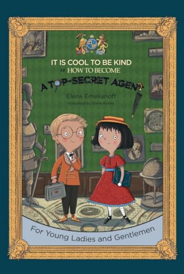 It Is Cool to Be Kind or How to Become a Top-Secret Agent