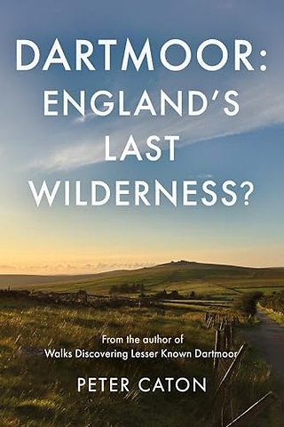 Dartmoor: England's Last Wilderness?