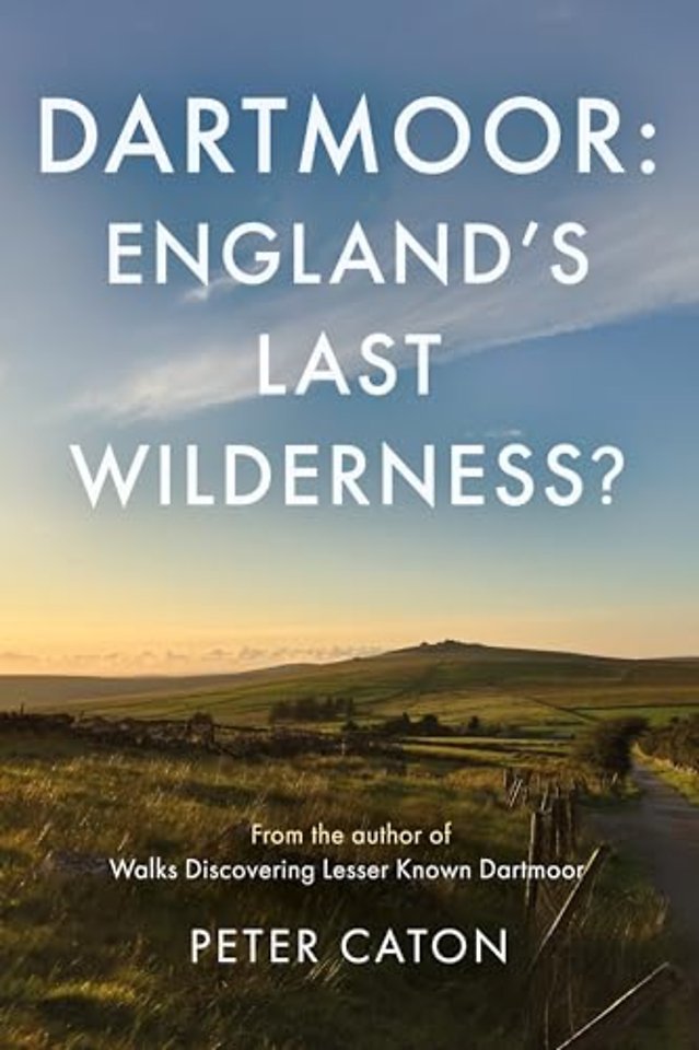 Dartmoor: England's Last Wilderness?