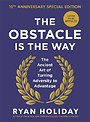 The Obstacle is the Way: 10th Anniversary Edition The Obstacle is the Way: 10th Anniversary Edition