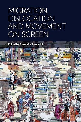 Migration, Dislocation and Movement on Screen