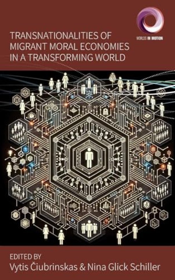 Transnationalities of Migrant Moral Economies in a Transforming World