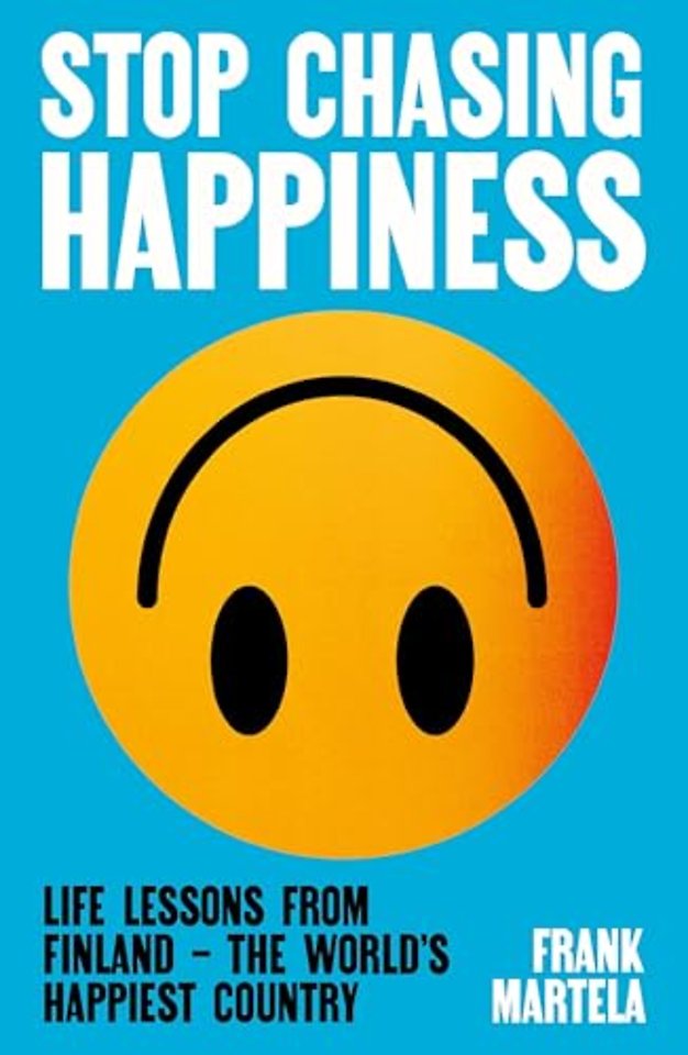 Stop Chasing Happiness