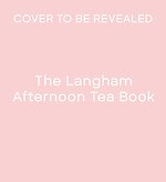 The Langham Afternoon Tea Book