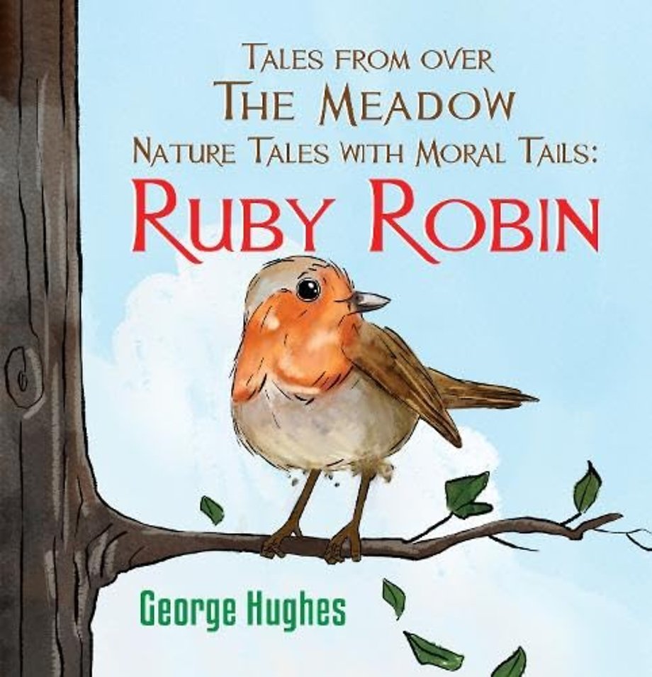 Tales From Over the Meadow - Nature Tales with Moral Tails: Ruby Robin