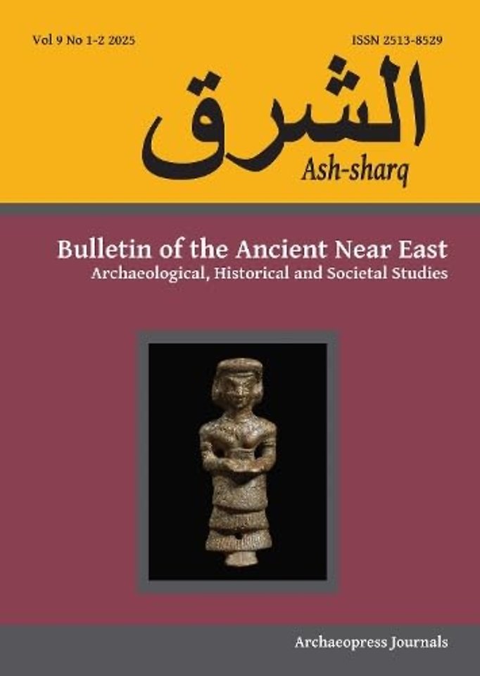 Ash-sharq: Bulletin of the Ancient Near East No 9 1-2 2025