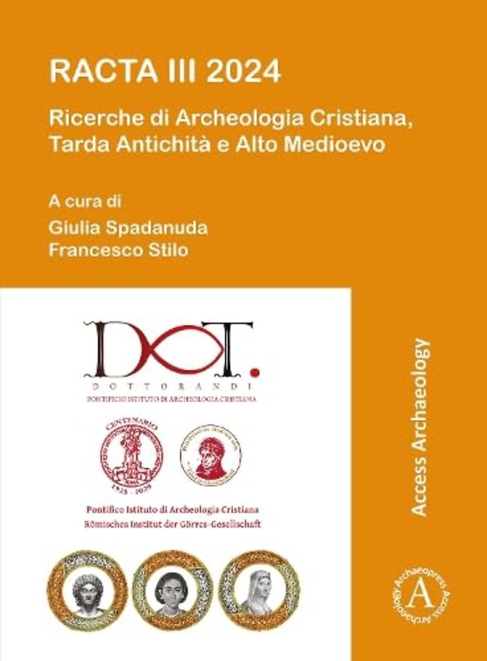 RACTA III 2024: Ricerche di Archeologia Cristiana, Tarda Antichita e Alto Medioevo