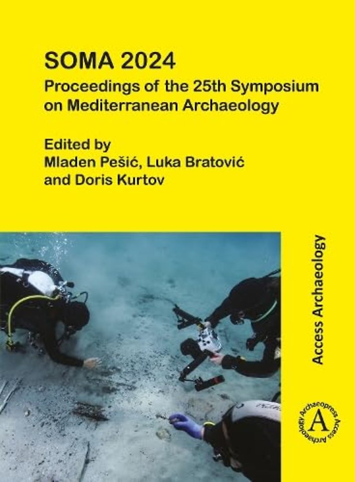 SOMA 2024: Proceedings of the 25th Symposium on Mediterranean Archaeology