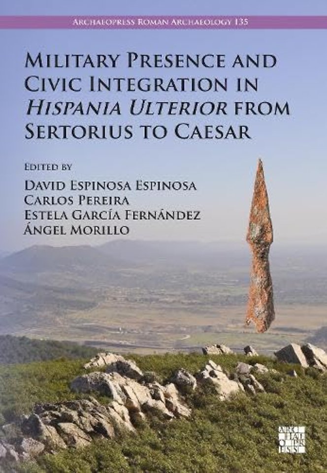 Military Presence and Civic Integration in Hispania Ulterior from Sertorius to Caesar