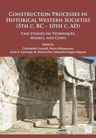 Construction Processes in Historical Western Societies (5th c. BC - 10th c. AD)