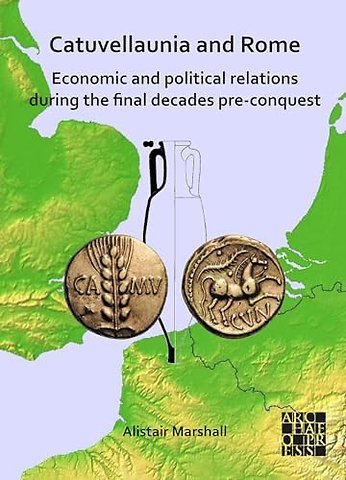 Catuvellaunia and Rome: Economic and Political Relations during the Final Decades Pre-conquest