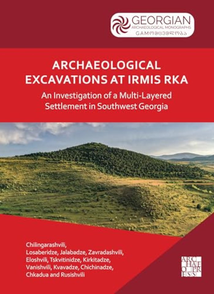 Archaeological Excavations at Irmis Rka: An Investigation of a Multi-Layered Settlement in Southwest Georgia