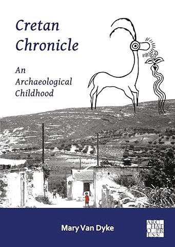Cretan Chronicle: An Archaeological Childhood