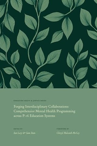 Forging Interdisciplinary Collaborations – Comprehensive Mental Health Programming Across P–16 Education Systems