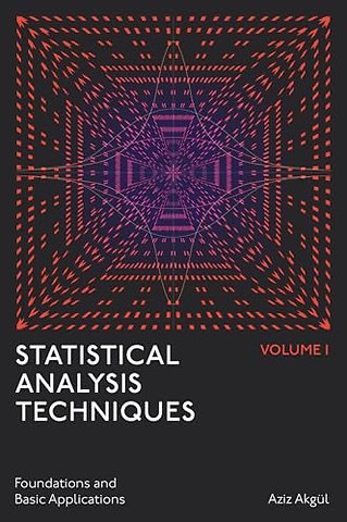 Statistical Analysis Techniques, Volume 1 – Foundations and Basic Applications
