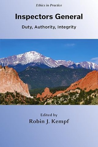 Inspectors General – Duty, Authority, Integrity