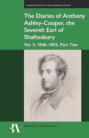 The Diaries of Anthony Ashley–Cooper, the Sevent – 1850–55