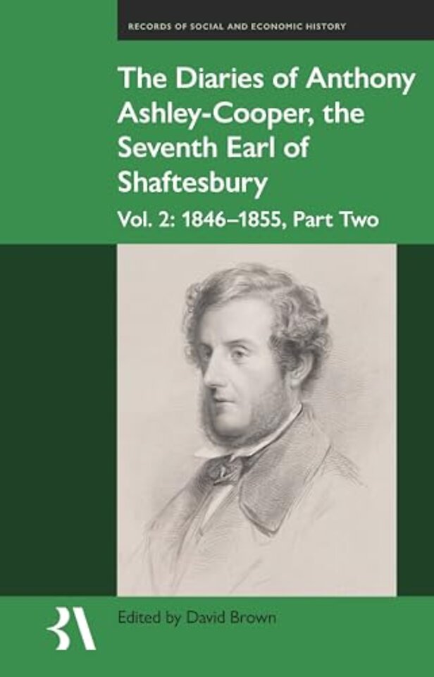 The Diaries of Anthony Ashley–Cooper, the Sevent – 1850–55