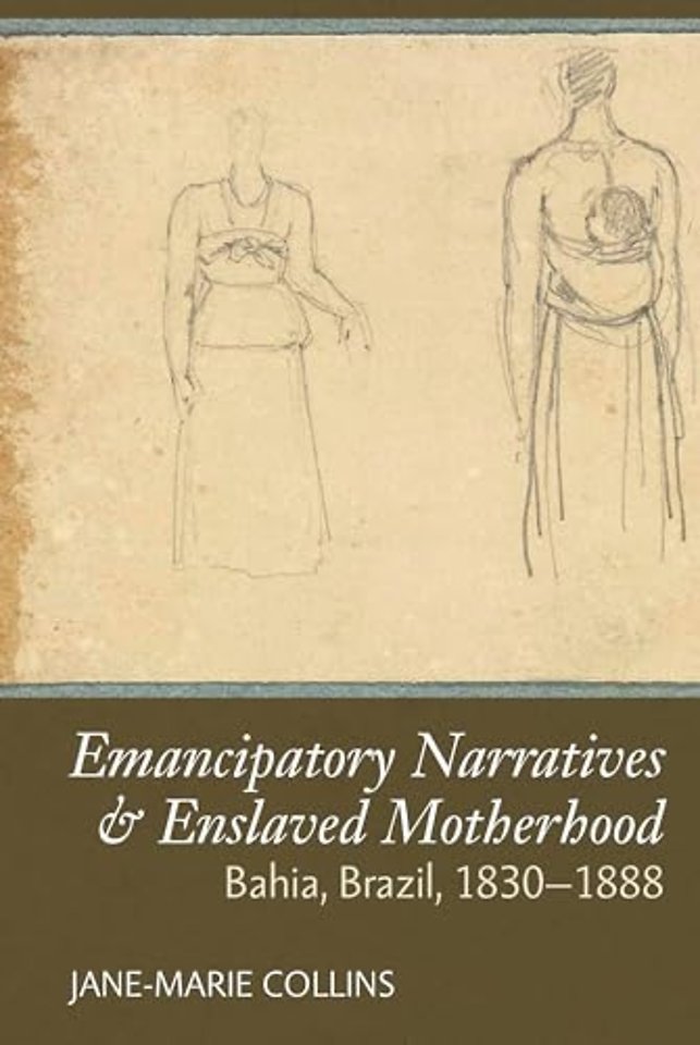 Emancipatory Narratives & Enslaved Motherhood – Bahia, Brazil, 1830–1888