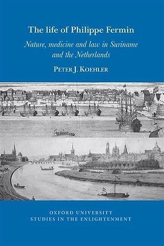The life of Philippe Fermin – Nature, medicine and law in Suriname and the Netherlands