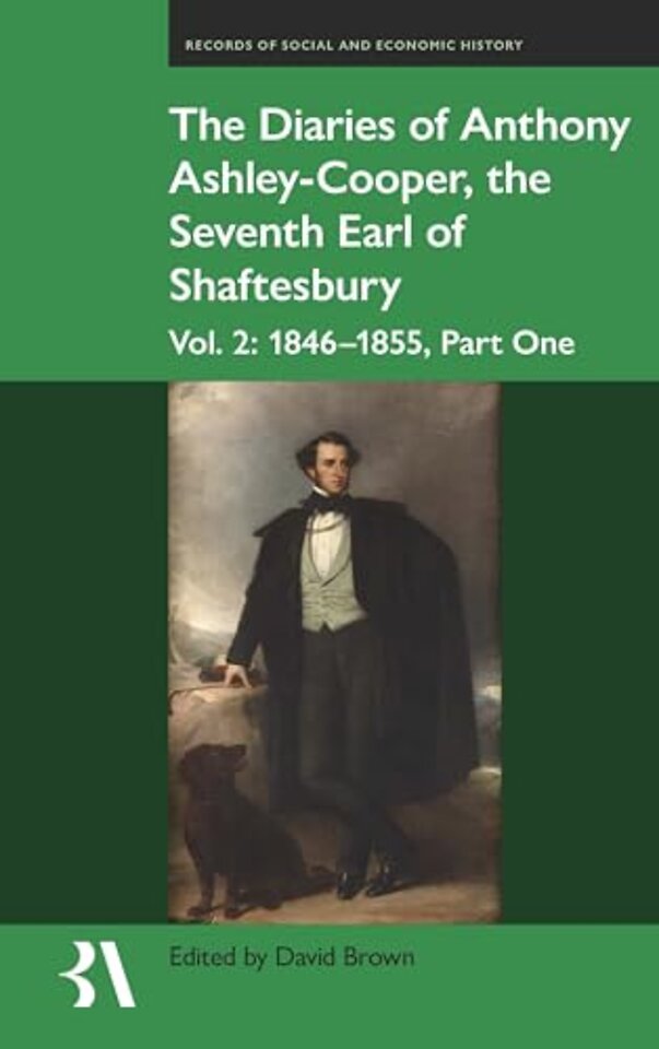 The Diaries of Anthony Ashley–Cooper, the Sevent – 1846–49