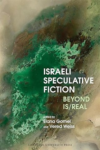 Israeli Speculative Fiction – Beyond Is/real