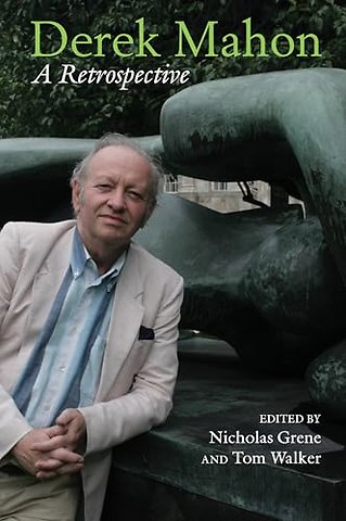 Derek Mahon – A Retrospective