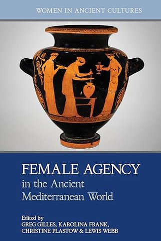 Female Agency in the Ancient Mediterranean World
