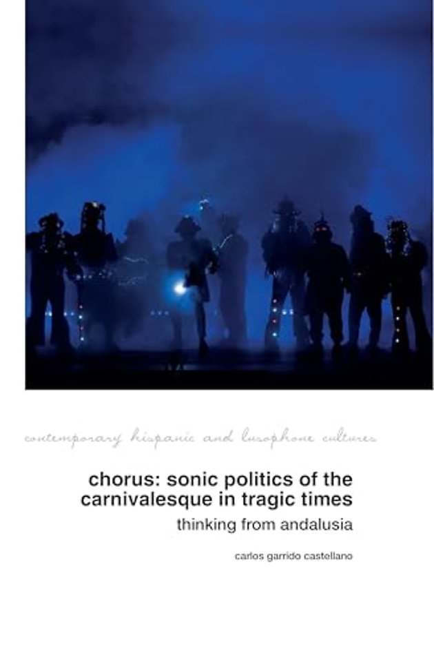 Chorus: Sonic Politics of the Carnivalesque in T – Thinking from Andalusia